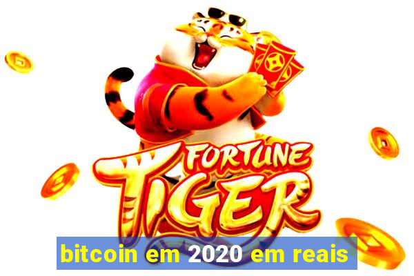 bitcoin em 2020 em reais